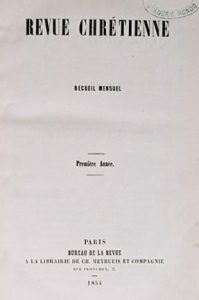 Revue Chrétienne, Direction de John Vienot, Faculté libre de théologie de Paris, 1854-1926.