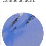 Paul Ricoeur – Soi-même comme un autre