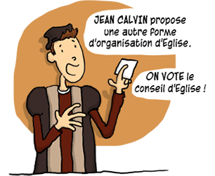 Jean Calvin propose une autre organisation d'Eglise.