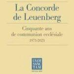 La Concorde de Leuenberg, cinquante ans de communion ecclésiale 1973-2023